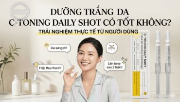 Dưỡng trắng da C-Toning Daily Shot có tốt không? Trải nghiệm từ người dùng