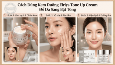 Cách Dùng Kem Dưỡng Eirlys Tone Up Cream Để Da Sáng Bật Tông